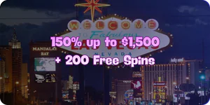 First Deposit Bonus 150% up to $1,500 + 200 FS