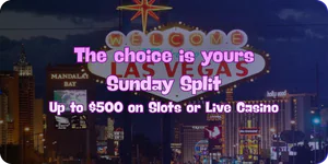 Sunday Split up to $500