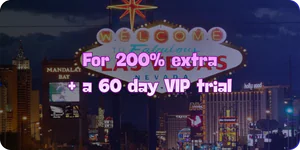 VIP First Deposit Bonus 200% + 60 Day VIP Trial